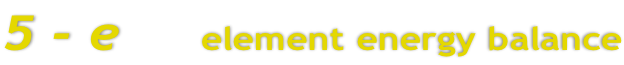 5 - e       element energy balance